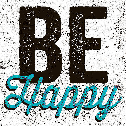 Array Be Happy von Michael Mullan